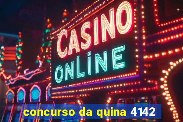 concurso da quina 4142